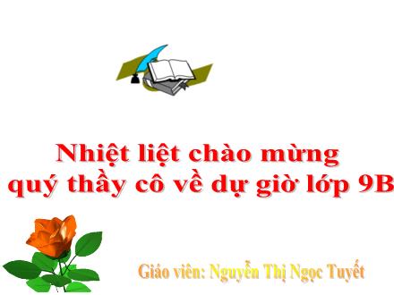 Bài giảng Toán Lớp 9 - Tiết 29: Ôn tập học kì I - Nguyễn Thị Ngọc Tuyết