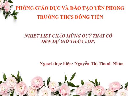 Bài giảng Vật lí Lớp 6 - Chủ đề: Sự nở vì nhiệt của các chất và ứng dụng của sự nở vì nhiệt (Tiết 1) - Nguyễn Thị Thanh Nhàn